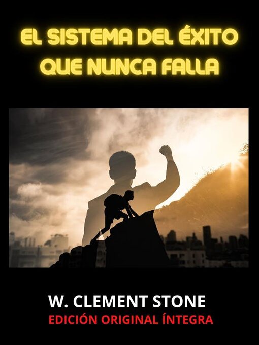Title details for El Sistema del Éxito que nunca falla (Traducido) by W. Clement Stone - Available